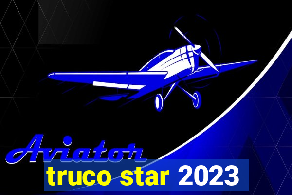 truco star 2023